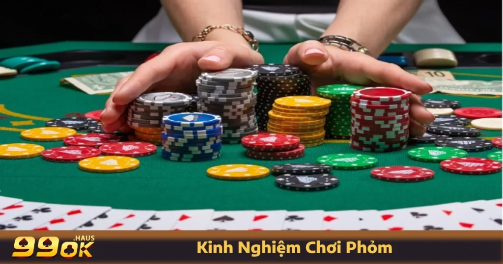 Kinh nghiệm chơi Phỏm tại 99OK đơn giản và dễ hiểu